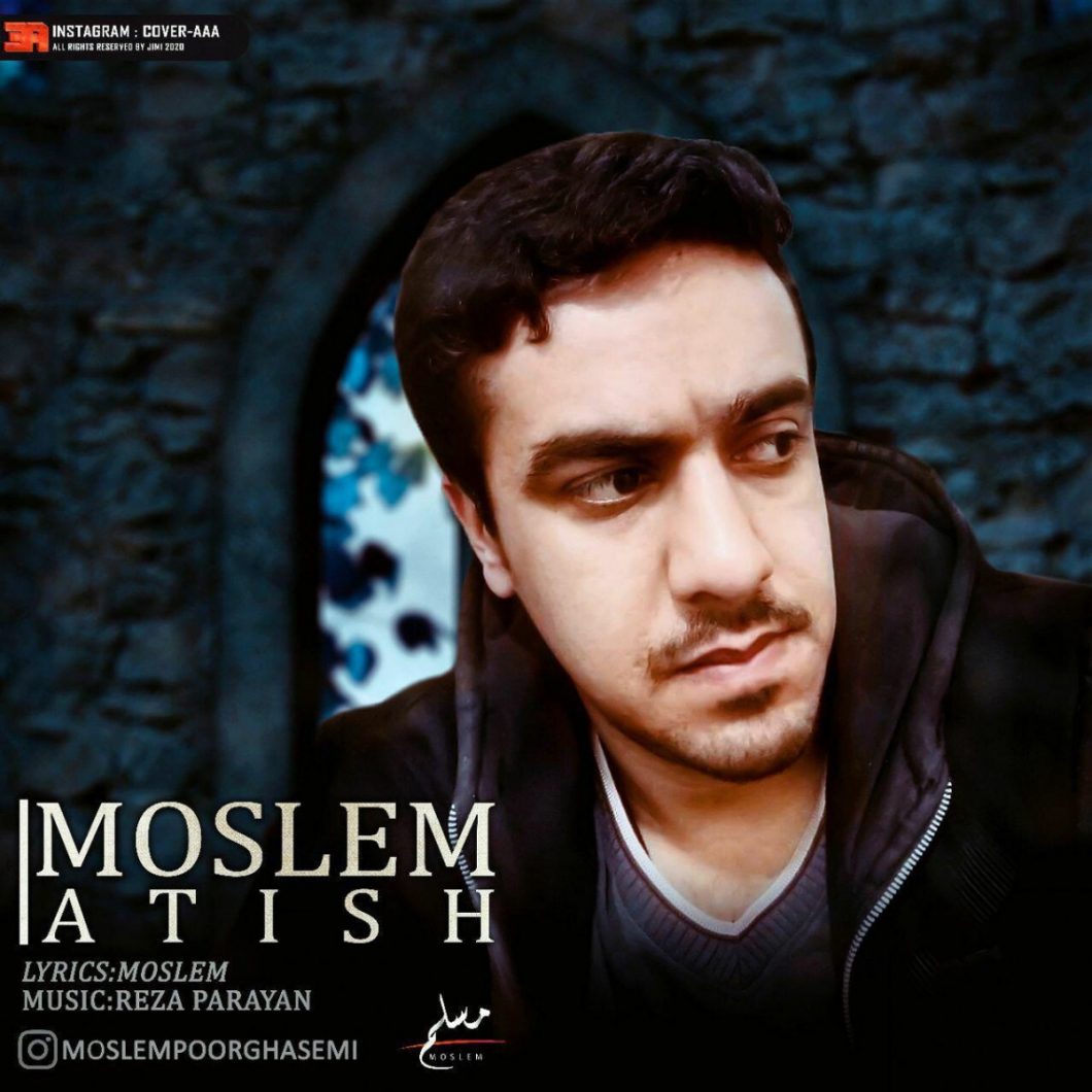 Moslem Pourghasem – Atish