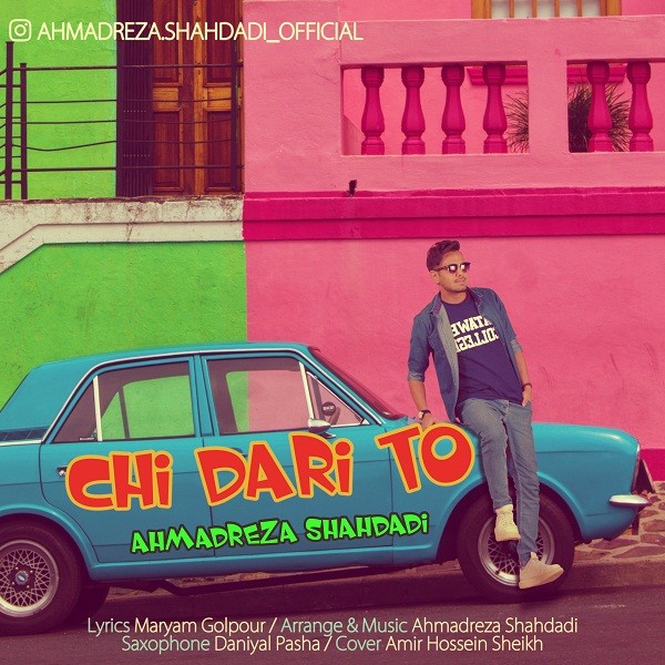 Ahmadreza Shahdadi – Chi Dari To