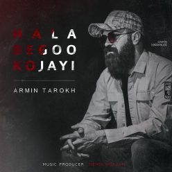 Armin Tarokh – Hala Bego Kojayi
