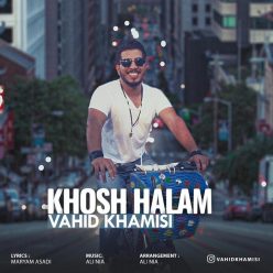 Vahid Khamisi – Khosh Halam