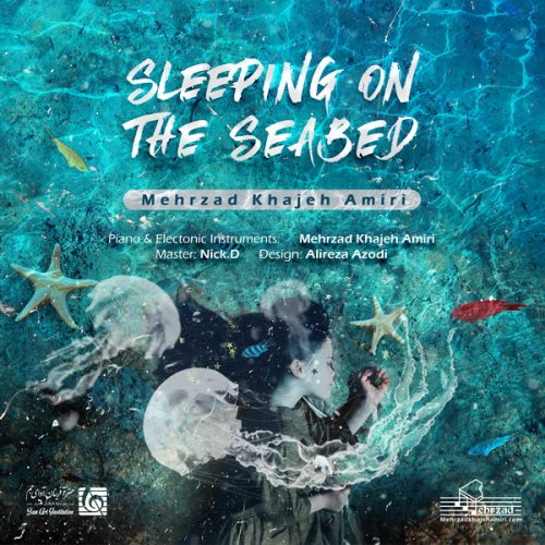 دانلود آهنگ مهرزاد خواجه امیری Sleeping On The Seabed با کیفیت 320