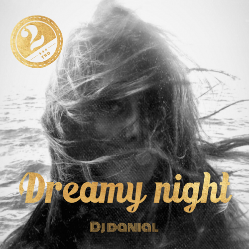 Dj Danial – Dreamy Night #2